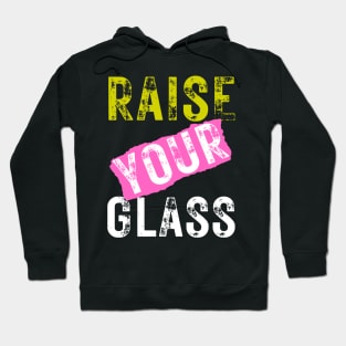 Raise Your Glass Hoodie